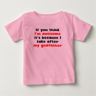 I'm Awesome I Take After My Godfather Baby T-Shirt