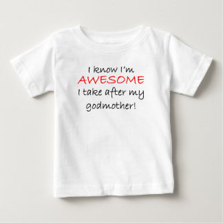 I'm Awesome I Take After My Godmother Baby T-Shirt
