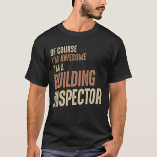 I'm Awesome I'm a Building Inspector Funny Job T-Shirt