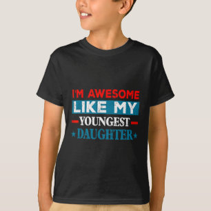 I'm Awesome Like My Youngest Daughter Retro Father T-Shirt