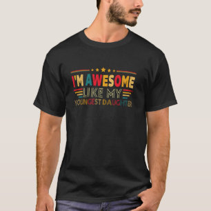 I'm Awesome Like My Youngest Daughter Retro Mother T-Shirt