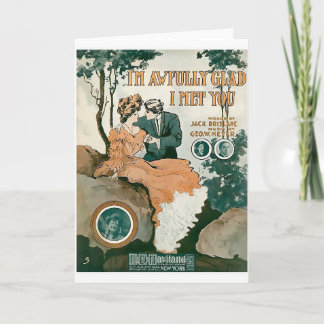 I'm Awful Glad I Met You Card