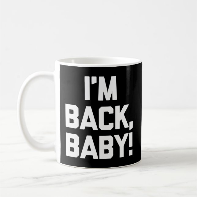 I'M Back Baby Saying Novelty Humour Coffee Mug (Left)