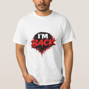 I'm Back Bold Statement Graphic T-Shirt for Men
