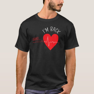 I'm Back Heart Attack Survivor Surgery T-Shirt