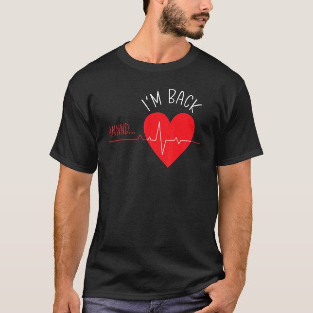 I'm Back Heart Attack Survivor Surgery T-Shirt (Front)