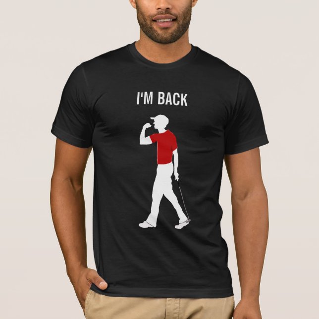 I'M BACK, TIGER, DIY text T-Shirt (Front)