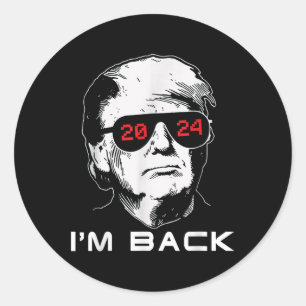 Im Back Trump 2024 Patriotic Take America Back Ele Classic Round Sticker