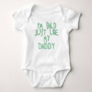 I'm Bald Just Like My Daddy in Soft Green Font Baby Bodysuit