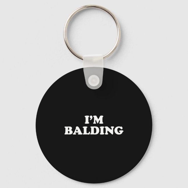 I'm Balding Shirt Funny Sarcastic Saying Men Women Key Ring (Front)