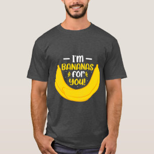 I'm bananas for you T-Shirt