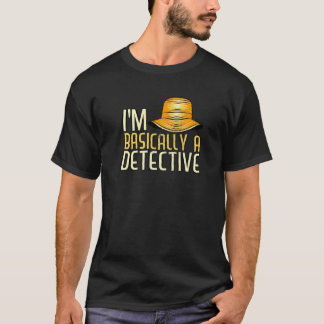 I'm Basically A Detective Secret Investigator Priv T-Shirt