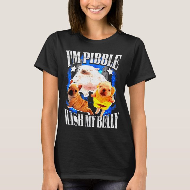 Im Bble Wash My Belly Frenchie Bulldog  T-Shirt (Front)