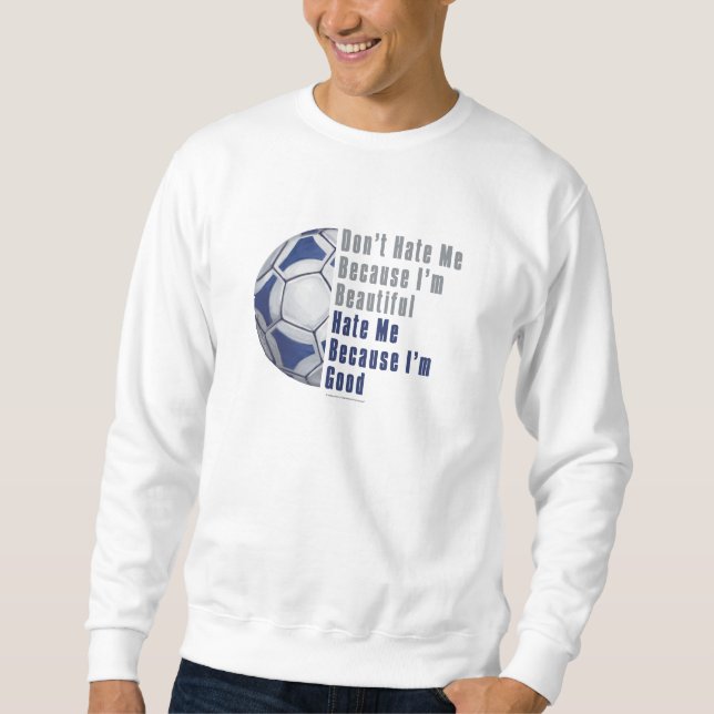 Im Beautiful Im Good Futbal Sweatshirt (Front)