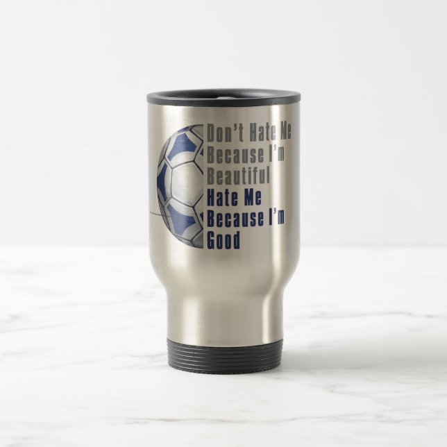 Im Beautiful Im Good Futbal Travel Mug (Center)