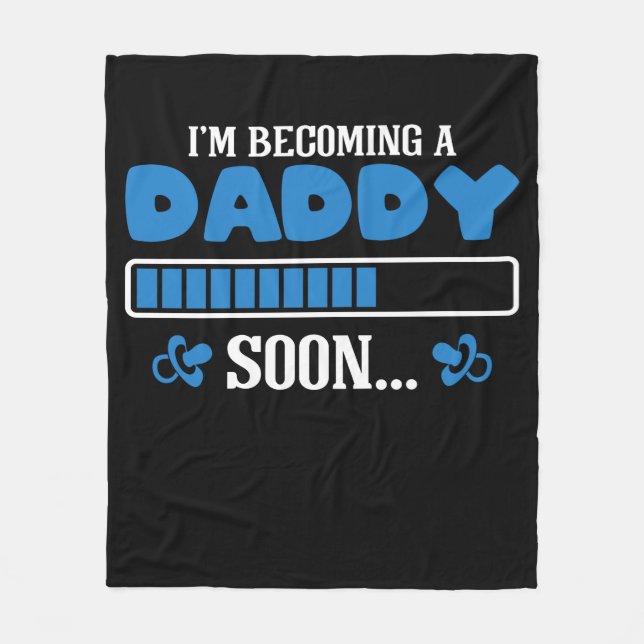 I'm becoming a Daddy soon Becoming a dad Fleece Blanket (Front)