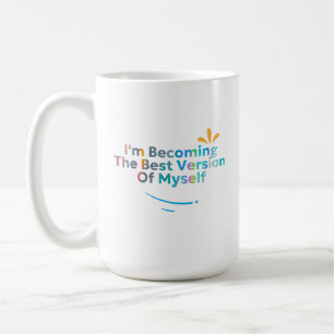 I'm Becoming The Best Version Of Myself Coffee Mug