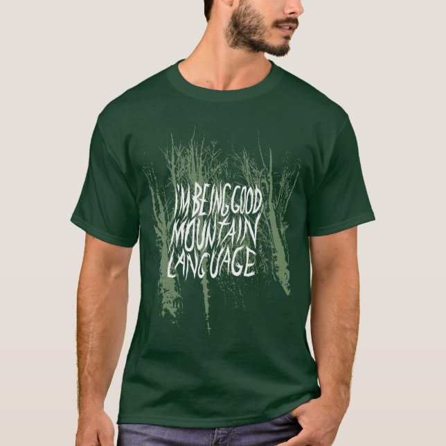 I'm Being Good "Mountain Language" forest tee (Front)