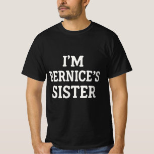 I'm Bernicce's sister T-Shirt