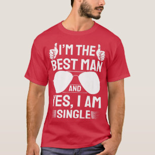 Im Best Man Wedding Groomsmen Funny Bridal Bachelo T-Shirt