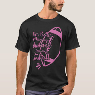 I'm Better Than My Husband At Fantasy Football Cha T-Shirt
