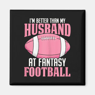 I'm Better Than My Husband At Fantasy Football Ffl Magnet