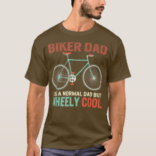 Im Biker Dad Fathers Day Wheely Cooler bicycle Bik T-Shirt