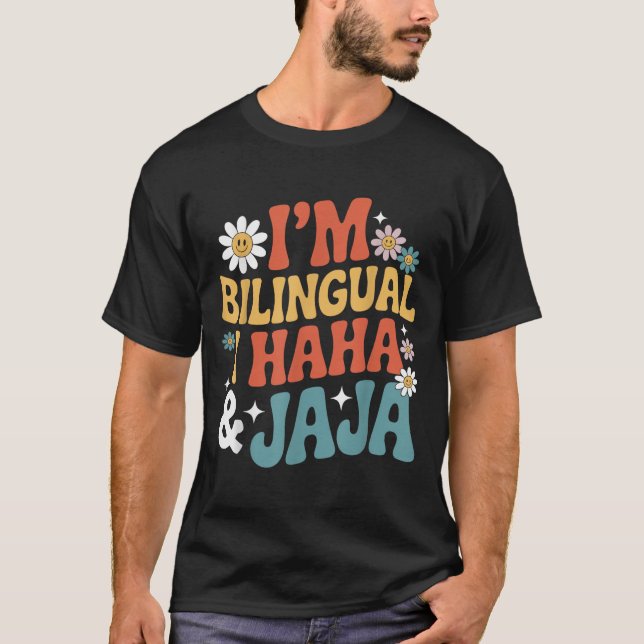 Im Bilingual I Haha And Jaja Funny Spanish Spangli T-Shirt (Front)
