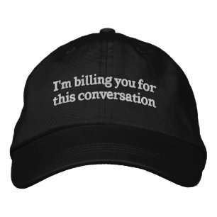 I'm Billing You For This Conversation Funny Lawyer Embroidered Hat