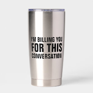 I'm Billing You For This Conversation Lawyer Gifts Insulated Tumbler