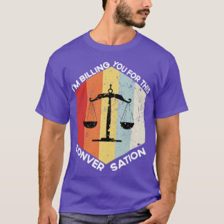 Im Billing You For This Conversation T-Shirt