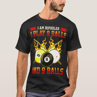 I'M BiPooler I Play 8 - 9 Balls Funny Billiards T-Shirt