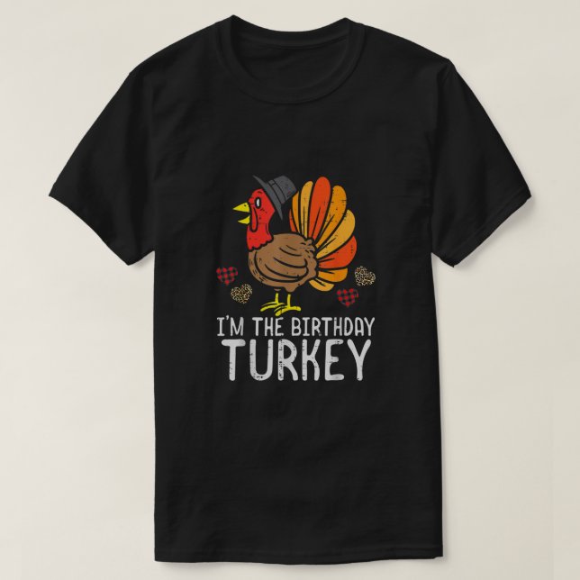 I'm Birthday Turkey Funny Happy Thanksgiving Men K T-Shirt (Design Front)