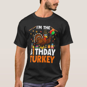 I'm Birthday Turkey Thanksgiving Matching Birthday T-Shirt