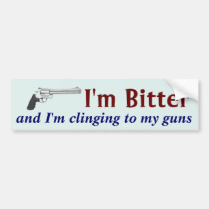 Im Bitter and Im Clinging To My Guns Funny Bumper Sticker