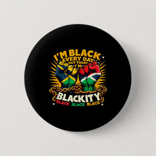 I'm Black Every Day But Today Im Blackity Black Fi 6 Cm Round Badge