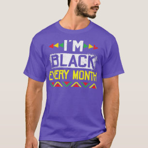I'm Black Every Month African Black History Month T-Shirt