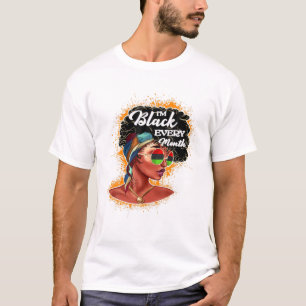 I'm Black Every Month Black History Month Pride Af T-Shirt