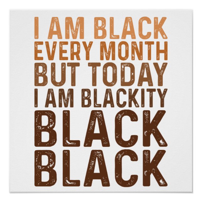 I'm Black Every Month I'm Blackity Black Poster (Front)