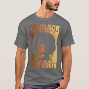 I'm Black Every Month Pride Melanin Queen African  T-Shirt