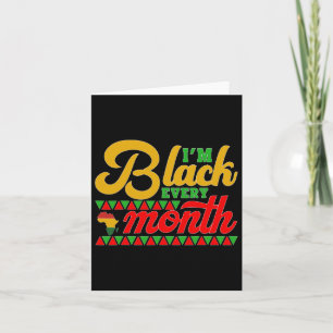 I'm Black Every Month Shirt Black History Month  Card