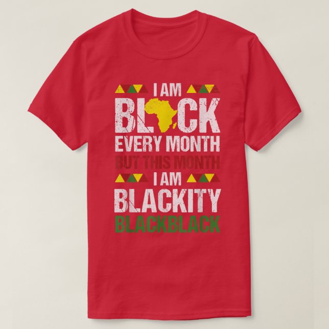 Im Black Every This Month Blackity African Pride B T-Shirt (Design Front)
