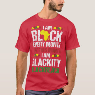 Im Black Every This Month Blackity African Pride B T-Shirt