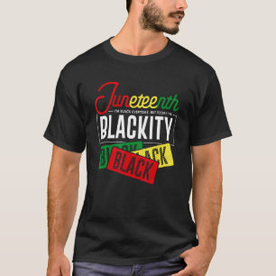 I'm Black Everyday But Today I'm Blackity Black Bl T-Shirt