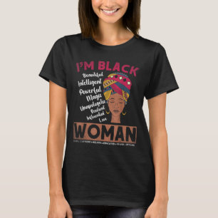 Im Black Woman Melanin Educated Proud Black Histor T-Shirt
