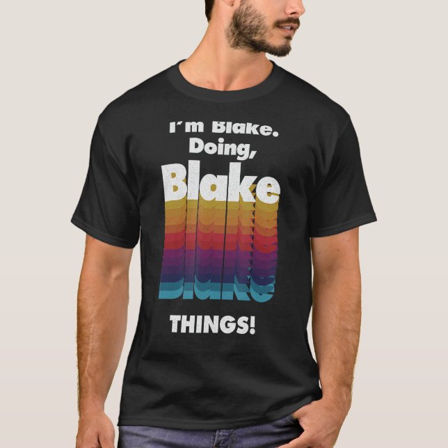 I'm Blake Doing Blake Things Funny Birthday Name G T-Shirt (Front)