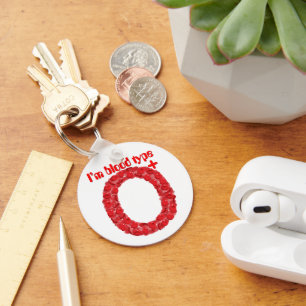 I'm blood type O positive Key Ring