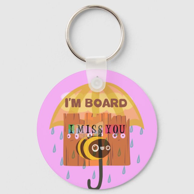 "I'm Board – I Miss You: A Playful & Puny Greeting Key Ring (Front)
