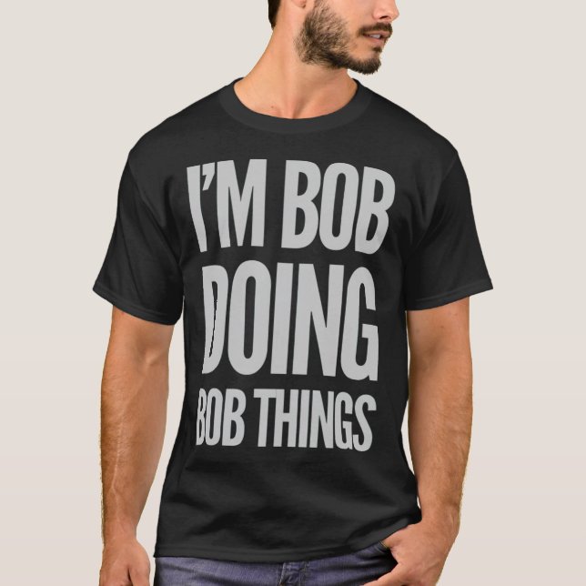 Im Bob Doing Bob Things Funny Saying Gift golfbag  T-Shirt (Front)
