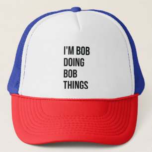I'm Bob Doing Bob Things Trucker Hats, Bob Hat